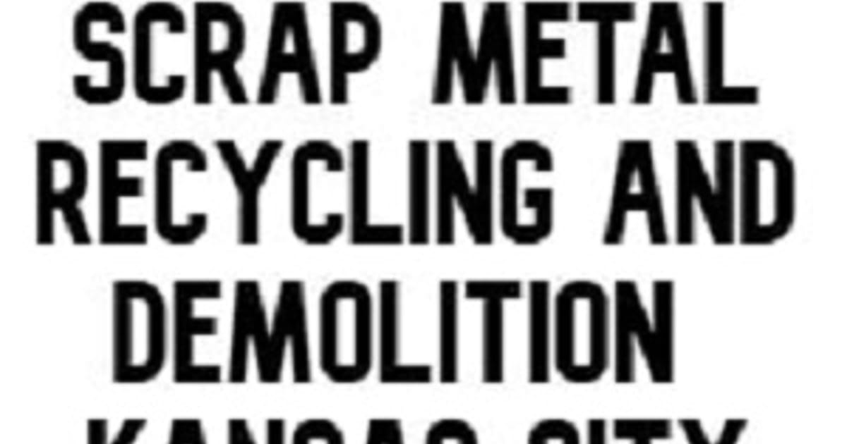 Scrap Metal Recycling and Demolition Kansas City Kansas City