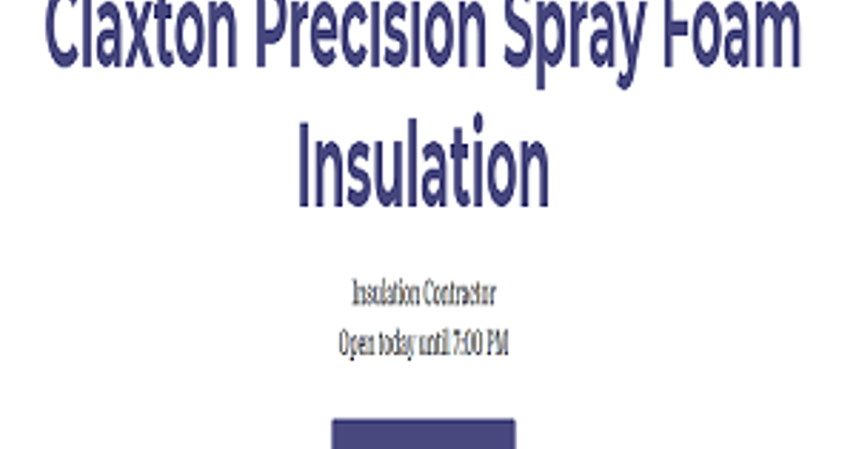 Claxton Precision Spray Foam Insulation Claxton about.me
