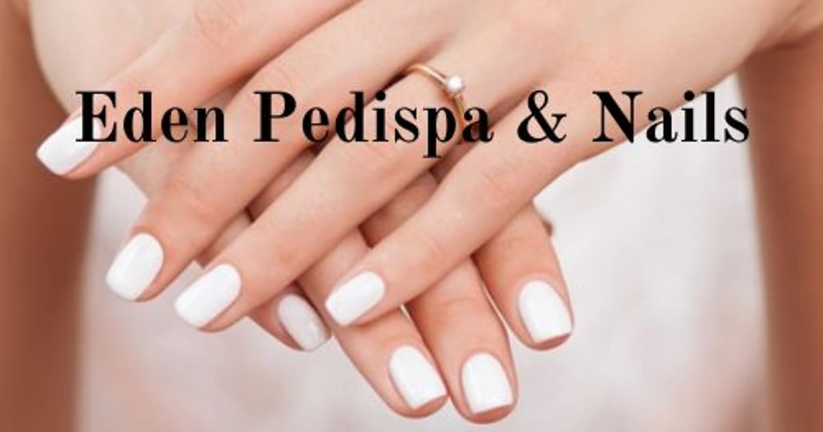 Eden Pedispa & Nails Arlington Arlington, TX 76011 about.me