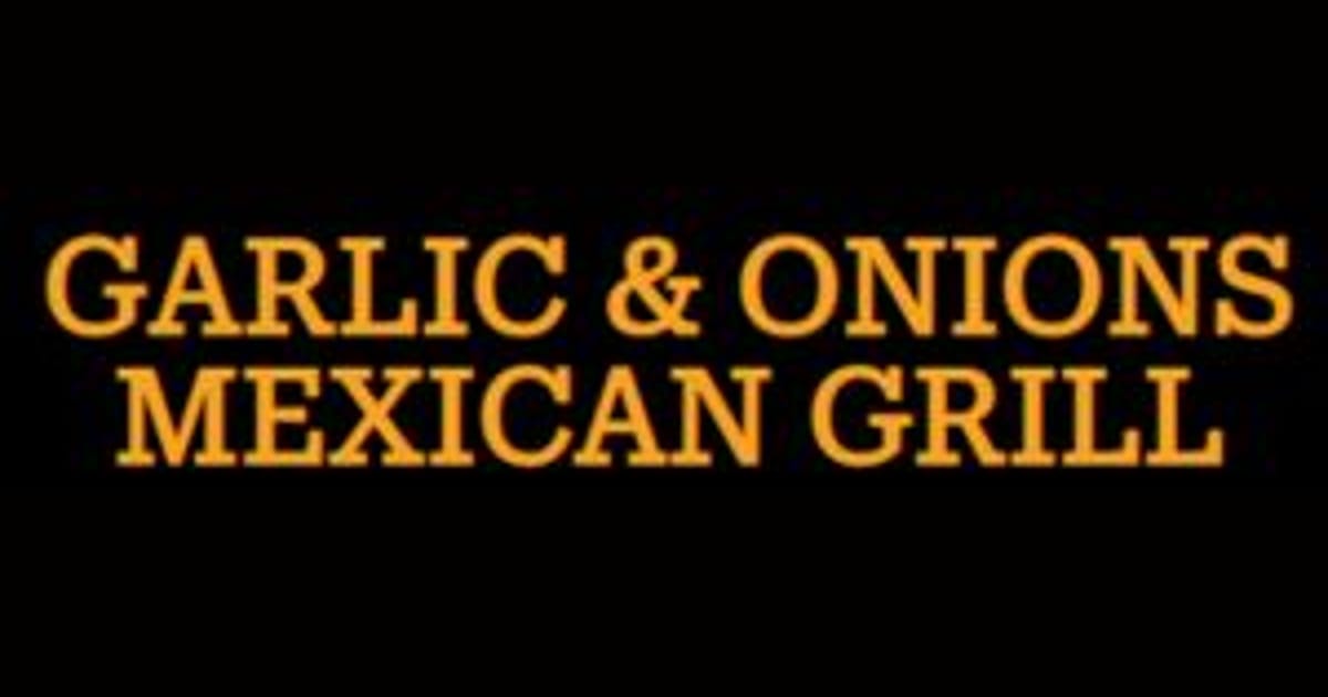 Garlic & Onions Mexican Grill 4333 Thatcher Ave, Pueblo, CO 81005