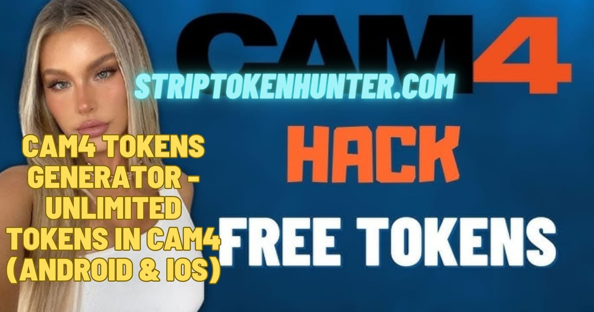 How To Hack Cam4 Tokens Cam4 Cheat Tokens Generator usa about me