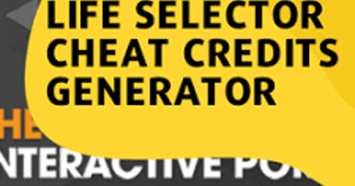Life selector Hack Generator Unlimited Premium Credits | about.me