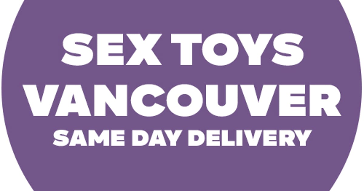 Sex Toys Vancouver - Vancouver, BC, Canada, Adult Toys Store in Vancouver